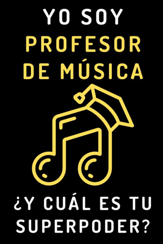 Libro: Yo Soy Profesor De Música ¿y Cuál Es Tu Superpoder?: 