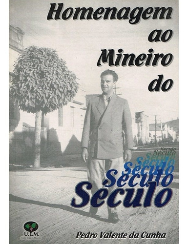 Homenagem Ao Mineiro Do Século, De : Pedro Valente Da Cunha. Série Não Aplica, Vol. Não Aplica. Editora Uem, Capa Mole, Edição Não Aplica Em Português, 2002