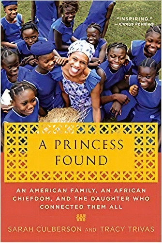A Princess Found: An American Family, An African Chiefdom,, De Sarah Culberson. Editorial St. Martin's Griffin; First Edición 11 Mayo 2010) En Inglés