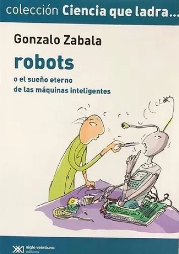 Robots - Gonzalo Zabala - Ciencia Que Ladra - Libro Nuevo