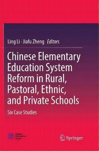 Chinese Elementary Education System Reform In Rural, Pastoral, Ethnic, And Private Schools, De Ling Li. Editorial Springer Verlag Singapore, Tapa Blanda En Inglés