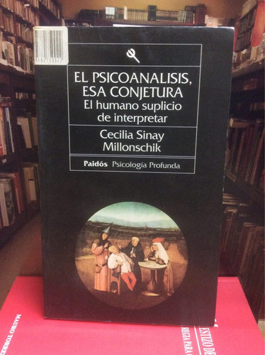 El Psicoanálisis, Esa Conjetura. Cecilia Sinay Millonschik