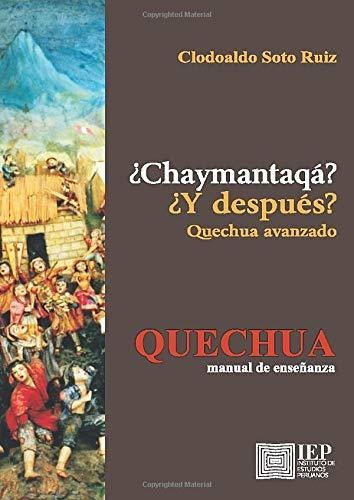 Libro ¿chaymantaqá? / ¿y Después? Quechua Avanzado: Q Lrb2