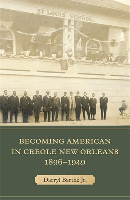 Libro Becoming American In Creole New Orleans, 1896-1949 ...