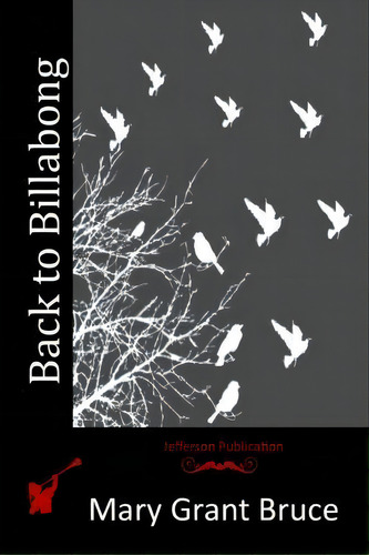 Back To Billabong, De Mary Grant Bruce. Editorial Createspace Independent Publishing Platform, Tapa Blanda En Inglés