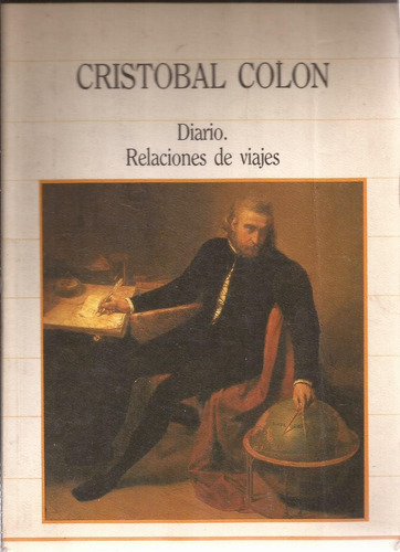 Cristobal Colón. Diario. Relaciones De Viajes. Edit. Sarpe.