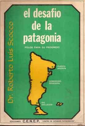 El Desafío De La Patagonia. Polos Para Su Progreso