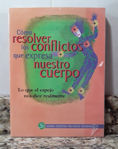 Libro Como Resolver Conflictos Que Expresa Nuestro Cuerpo