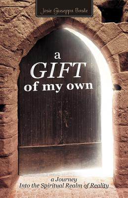 Libro A Gift Of My Own: A Journey Into The Spiritual Real...