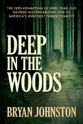 Libro Deep In The Woods: The 1935 Kidnapping Of Nine-year...