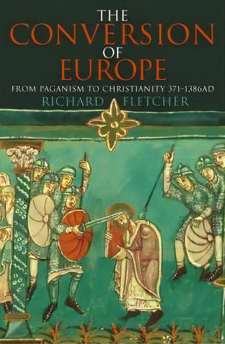 The Conversion Of Europe, De Richard Fletcher. Editorial Harpercollins Publishers, Tapa Blanda En Inglés