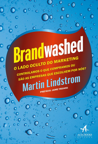 Brandwashed: o lado oculto do marketing, de Lindstrom, Martin. Starling Alta Editora E Consultoria  Eireli, capa mole em português, 2018