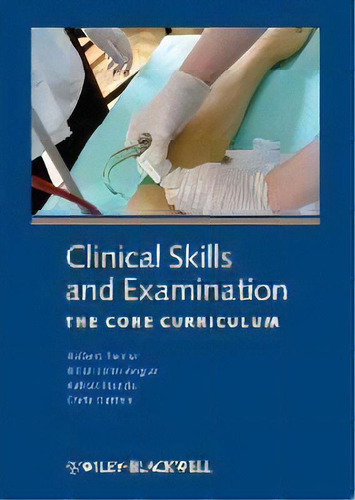 Clinical Skills And Examination : The Core Curriculum, De Robert Turner. Editorial John Wiley And Sons Ltd, Tapa Blanda En Inglés