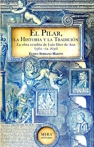 Libro El Pilar, La Historia Y La Tradiciã³n - Serrano Mar...