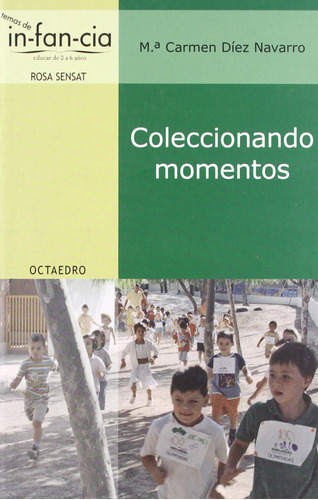 Coleccionando momentos, de Mª Carmen Díez Navarro. Editorial EDITORIAL OCTAEDRO en español