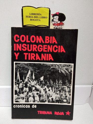 Colombia - Insurgencia Y Tiranía - Tribuna Roja - Política