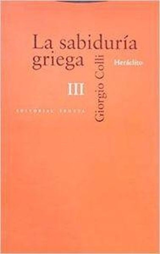 Sabiduria Griega Iii, La, de Giorgio Colli. Editorial Trotta, edición 1 en español