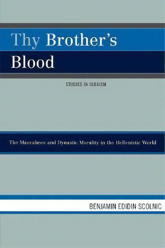 Thy Brother's Blood, De Benjamin Edidin Scolnic. Editorial University Press America, Tapa Blanda En Inglés