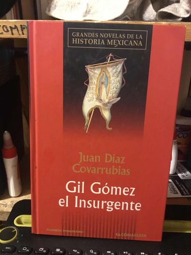 Gil Gomez El Insurgente Juan Díaz Covarrubias