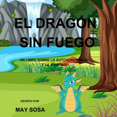 El Dragon Sin Fuego: Un Libro Sobre La Autoconciencia Y La A