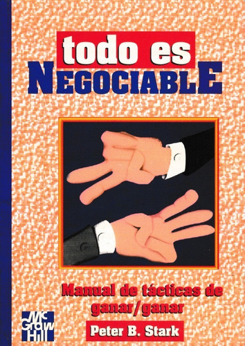 Libro Todo Es Negociable Manual De Tacticas De Ganar/ganar