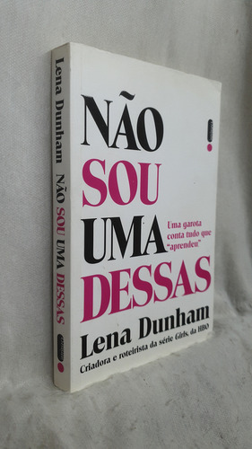 Livro Não Sou Uma Dessas - Lena Dunham - Editora Intrínseca (Usado)
