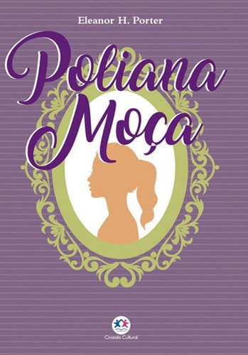 Poliana Moça - Luxo, De Porter, Eleanor H. / Porter, Eleonor H. / H. Porter, Eleonor. Editora Ciranda Cultural, Capa Mole Em Português