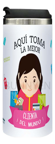 Termo Lata, Frase Aqui Toma La Mejor Clienta, 450ml