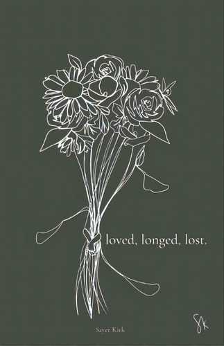 Loved, Longed, Lost., De Kirk, Sayer. Editorial Rittenhouse Book Distributors, Tapa Blanda En Inglés