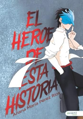 Libro: El Héroe De Esta Historia (spanish Edition)