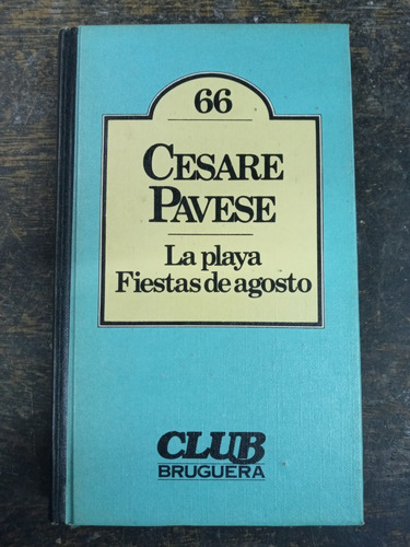 La Playa Fiestas De Agosto * Cesare Pavese * Bruguera *