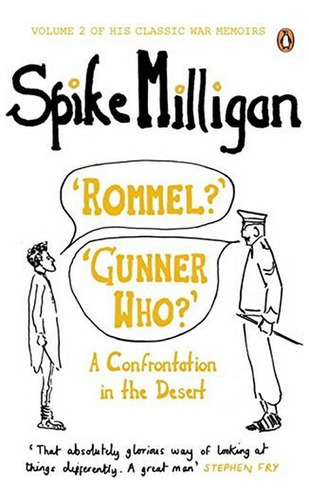 'rommel?' 'gunner Who?' - Spike Milligan. Eb6