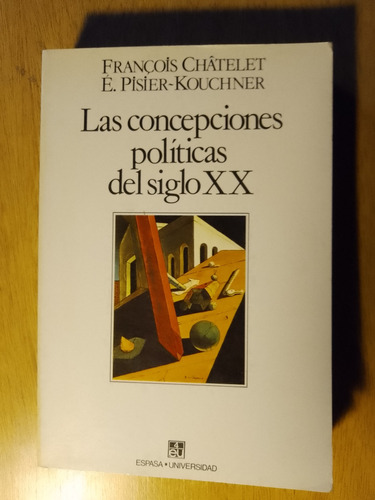 Francois Chatelet, Las Concepciones Políticas Del Siglo Xx