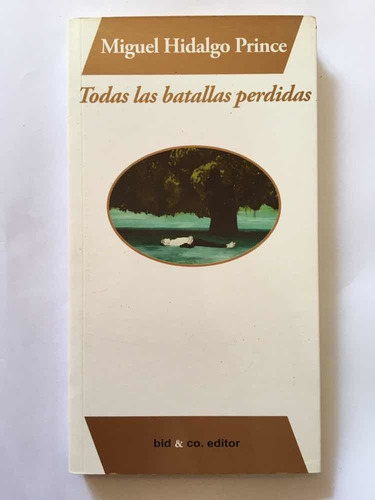 Libro Físi Todas Las Batallas Perdidas Miguel Hidalgo Prince