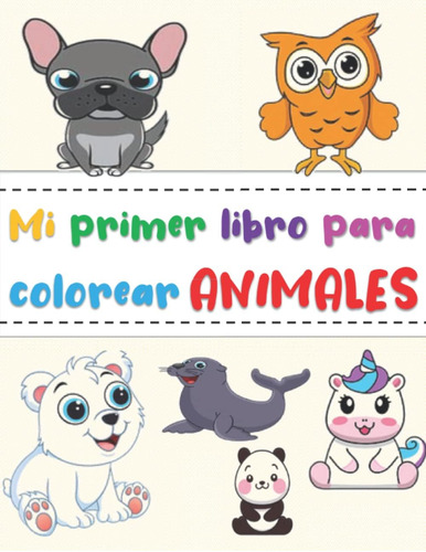 Libro: Mi Primer Libro Para Colorear Animales: Cuaderno De A