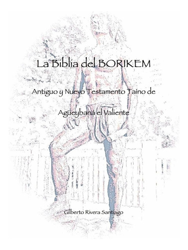 Libro: La Biblia Borikem: Antiguo Y Nuevo Testamento Taino