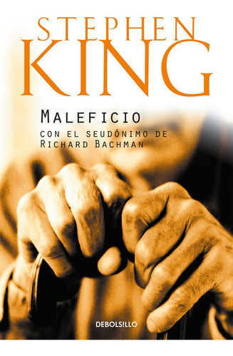Maleficio, De Stephen King -  El Seudónimo De Richard Bachman -. Editorial Debolsillo En Español