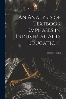 Libro An Analysis Of Textbook Emphases In Industrial Arts...