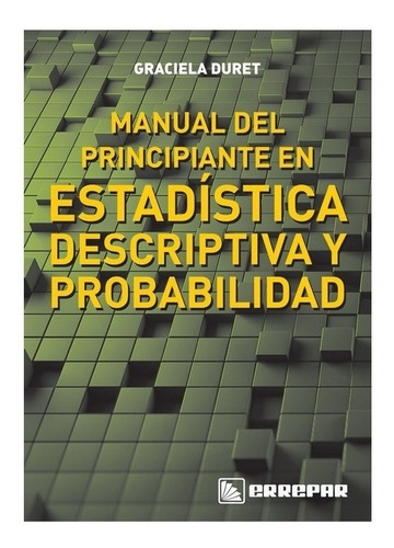 Manual Del Principiante En Estadistica Descriptiva Y Prob