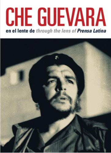 Libro Che Guevara En El Lente De Through The Lens Of Prensa