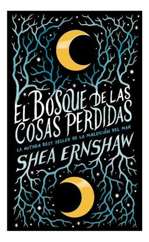 El Bosque De Las Cosas Perdidas - Shea Ernshaw