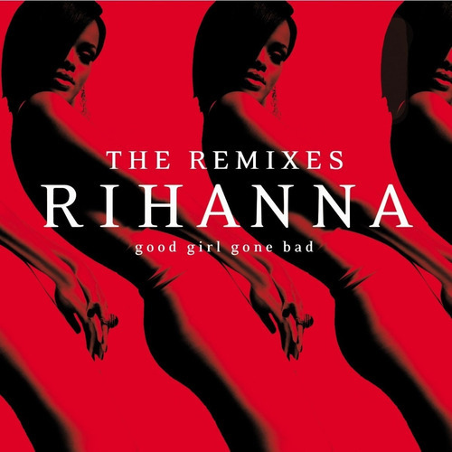 Rihanna Good Girl Gone Bad The Remixes Cd Nuevo Sellado