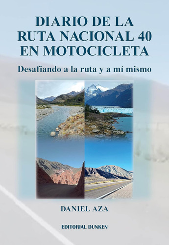 Diario De La Ruta 40 En Motocicleta - Daniel Aza