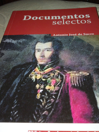 Documentos Selectos... Antonio José De Sucre 