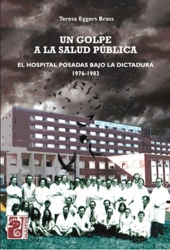 Un Golpe A La Salud Publica - El Hospital Posadas Bajo La...