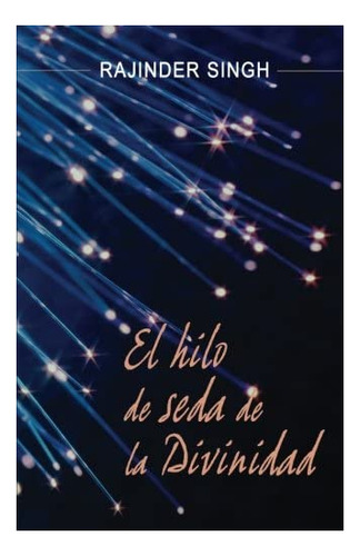 Libro El Hilo De Seda De La Divinidad Silken Thread Of The