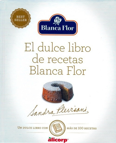 El Dulce Libro De Recetas Blanca Flor - Sandra Plevisani