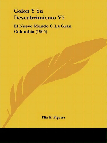 Colon Y Su Descubrimiento V2, De Flix E Bigotte. Editorial Kessinger Publishing, Tapa Blanda En Español