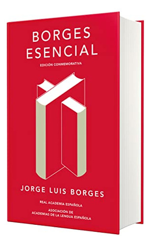 Borges Esencial -edicion Conmemorativa De La Rae Y La Asale-