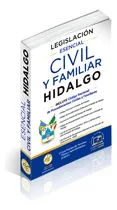 Comprar Legislación Esencial Civil Y Familiar De Hidalgo 2025. Código Civil, Procedimientos Civiles Del Estado De Hidalgo. Código Nacional De Procedimientos Civiles Y Familiares.